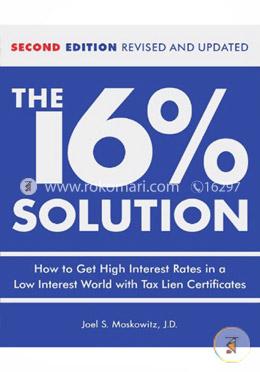 The 16 Percentages Solution: How To Get High Interest Rates In A Low-Interest World With Tax Lien Certificates image