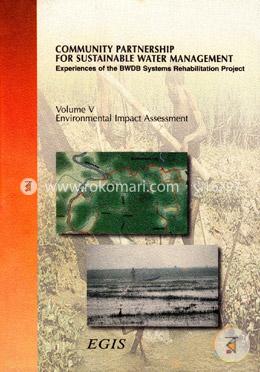 Community Partnership For Sustainable Water Management: Experience of the BWDB Systems Rehabitation Project: Environmental Impact Assessment (volume 5) image