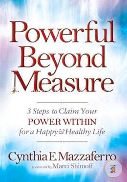 Powerful Beyond Measure: 3 Steps to Claim Your Power Within for a Happy and Healthy Life image
