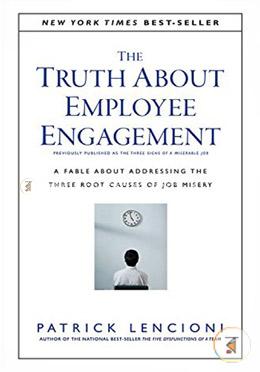 The Truth About Employee Engagement: A Fable About Addressing the Three Root Causes of Job Misery image