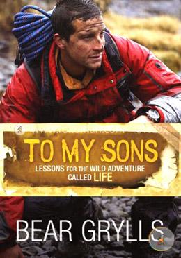 To My Sons: Lessons for the Wild Adventure Called Life image