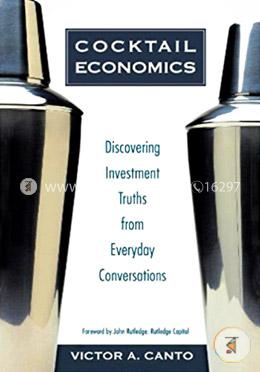 Cocktail Economics : Discovering Investment Truths from Everyday Conversations image