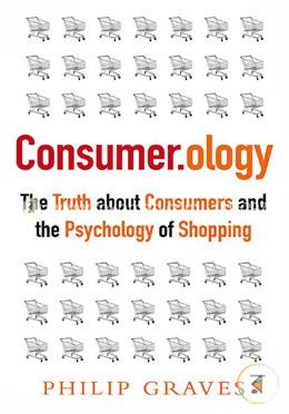 Consumerology: The Truth about Consumers and the Psychology of Shopping image