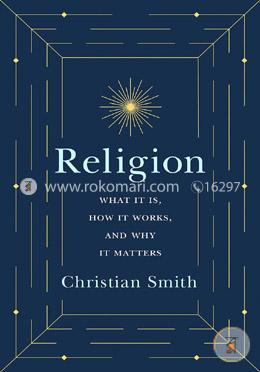 Religion – What It Is, How It Works, and Why It Matters image
