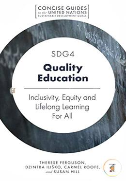 SDG4 - Quality Education: Inclusivity, Equity and Lifelong Learning For All (Concise Guides to the United Nations Sustainable Development Goals) image