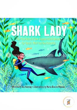 Shark Lady: The True Story of How Eugenie Clark Became the Ocean's Most Fearless Scientist image