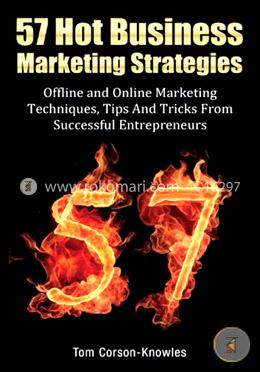 57 Hot Business Marketing Strategies: Offline and Online Marketing Techniques, Tips and Tricks from Successful Entrepreneurs  image