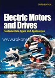 Electric Motors And Drives: Fundamentals, Types And Applications