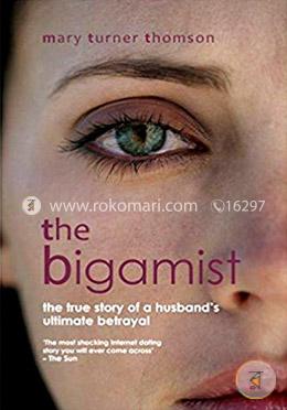 The Bigamist: The True Story of a Husband's Ultimate Betrayal image