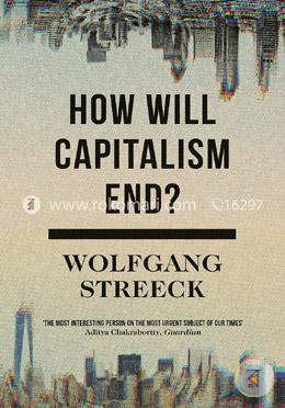 How Will Capitalism End?: Essays on a Failing System image