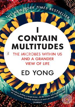 I Contain Multitudes: The Microbes Within Us and a Grander View of Life image