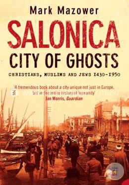 Salonica, City of Ghosts: Christians, Muslims and Jews image