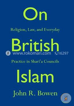 On British Islam – Religion, Law, and Everyday Practice in Shari′a Councils image