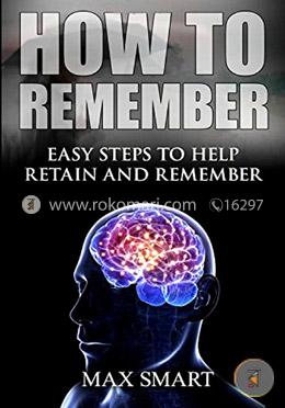 How to Remember: Easy Steps to help Retain and Remember image