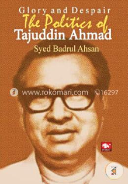 Glory and Despair The Politics of Tajuddin Ahmad image