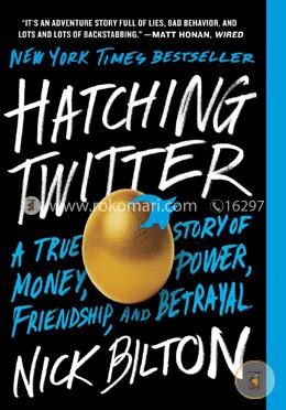 Hatching Twitter: A True Story of Money, Power, Friendship, and Betrayal image
