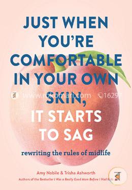 Just When Your Comfortable in Your Own Skin, It Starts to Sag: Rewriting the Rules to Midlife image