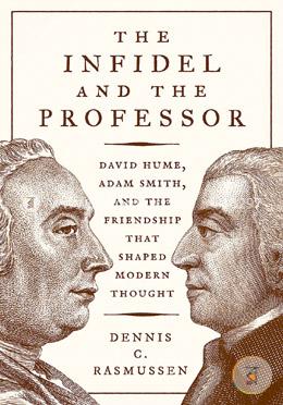 The Infidel and the Professor – David Hume, Adam Smith, and the Friendship That Shaped Modern Thought image