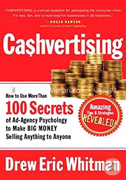 Cashvertising: How to Use More Than 100 Secrets of Ad-Agency Psychology to Make Big Money Selling Anything to Anyone image