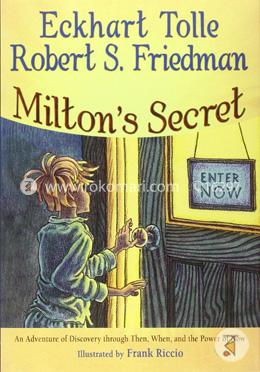 Milton'S Secret: An Adventure of Discovery Through Then, When, and the Power of Now image
