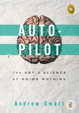 Autopilot: The Art and Science of Doing Nothing image