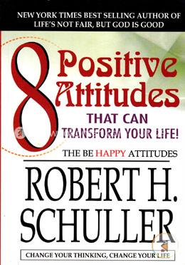 8 Positive Attitudes That Can Transform Your Life! image