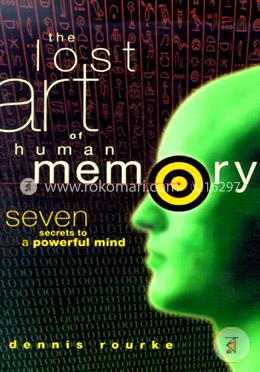The Lost Art of Human Memory: Seven Secrets to a Powerful Mind image