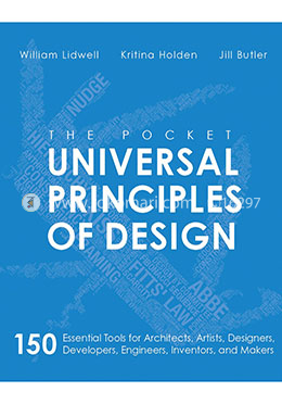 Universal Principles of Design: 125 Ways to Enhance Usability, Influence Perception, Increase Appeal, Make Better Design Decisions, and Teach through Design image