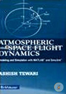 Atmospheric and Space Flight Dynamics: Modeling and Simulation with MATLAB® and Simulink® image
