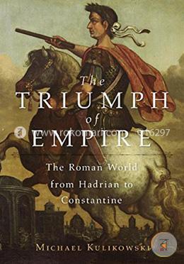 The Triumph of Empire: The Roman World from Hadrian to Constantine image