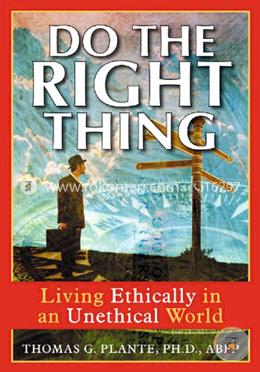 Do the Right Thing: Living Ethically in an Unethical World image