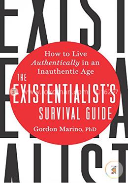 The Existentialist's Survival Guide: How to Live Authentically in an Inauthentic Age image