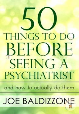 50 Things To Do Before Seeing a Psychiatrist: And How To Actually Do Them image