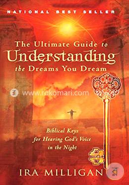 The Ultimate Guide to Understanding the Dreams You Dream: Biblical Keys for Hearing God's Voice in the Night image