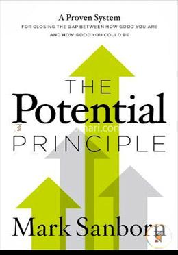 The Potential Principle: A Proven System for Closing the Gap Between How Good You Are and How Good You Could Be image