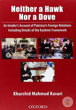 Neither a Hawk Nor a Dove: An Insider's Account of Pakistan's Foreign Relations  image