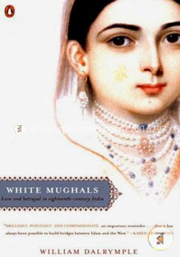 White Mughals: Love and Betrayal in Eighteenth-Century India image