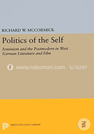 Politics of the Self: Feminism and the Postmodern in West German Literature and Film (Paperback) image