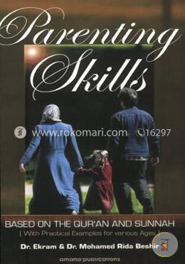 Parenting Skills: Based on the Qur'an and Sunnah