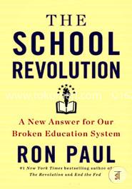 The School Revolution : A New Answer for Our Broken Education System image