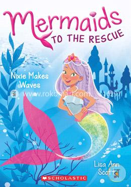 Mermaids To The Rescue -1: Nixie Makes Waves image