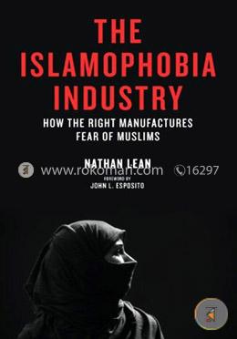 The Islamophobia Industry: How the Right Manufactures Fear of Muslims image