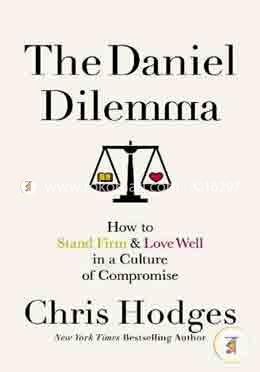 The Daniel Dilemma: How to Stand Firm and Love Well in a Culture of Compromise image