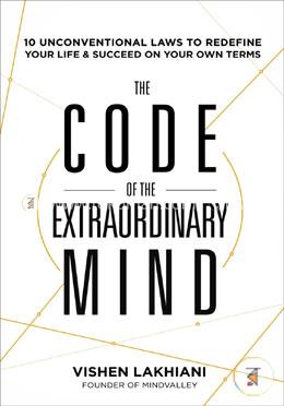 The Code of the Extraordinary Mind: 10 Unconventional Laws to Redefine Your Life and Succeed On Your Own Terms image