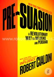 Pre-Suasion: A Revolutionary Way to Influence and Persuade image