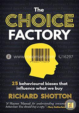 The Choice Factory: 25 Behavioural Biases That Influence What We Buy image