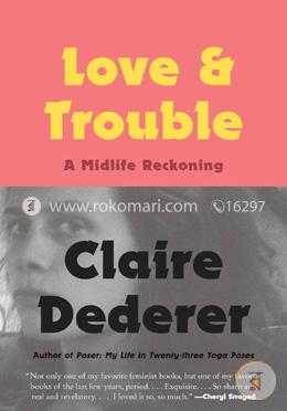 Love and Trouble: A Midlife Reckoning image
