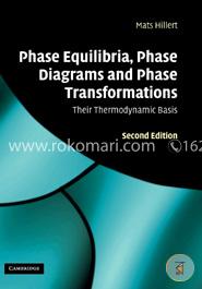 Phase Equilibria, Phase Diagrams and Phase Transformations: Their Thermodynamic Basis image