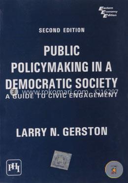 Public Policymaking in a Democratic Society: A Guide to Civic Engagement image