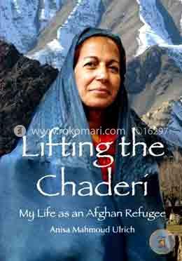 Lifting the Chaderi: My Life as an Afghan Refugee image